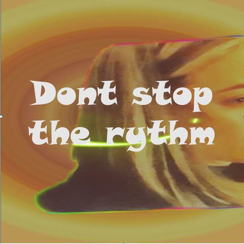 Don't stop the rythm
