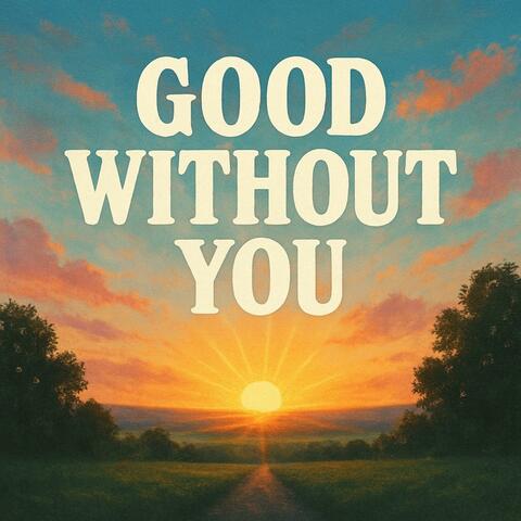Good Without You