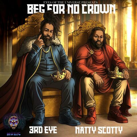 Beg For No Crown (feat. Nattyscotty)