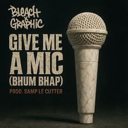 Give Me A Mic (feat. Graphic & Samp Le Cutter)