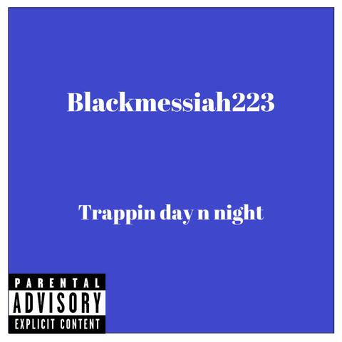 Trappin day n night