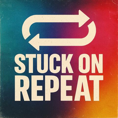 Stuck on Repeat