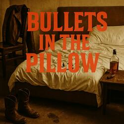 Bullets In The Pillow