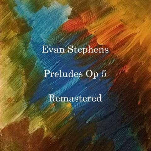 Evan Stephens, 24 Preludes Op 5 (Remastered)