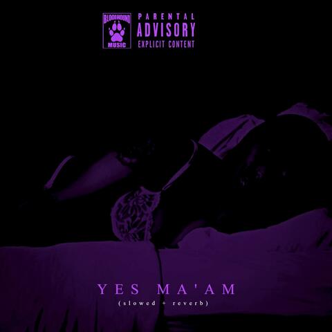 Yes Ma'am (Slowed + Reverb)