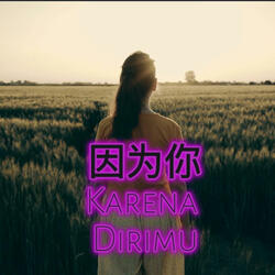 因为你 Karena Dirimu