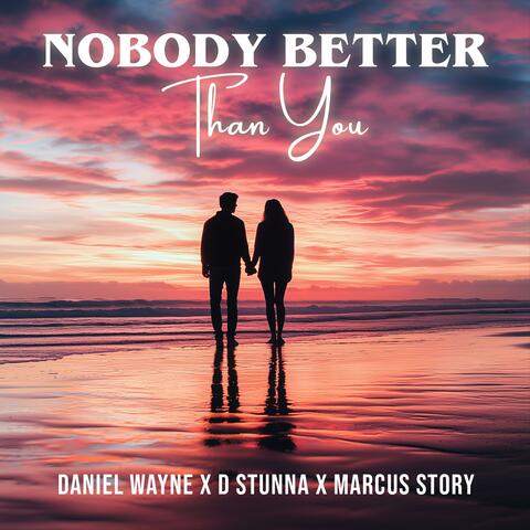 Nobody Better Than You (feat. Marcus Story & D Stunna)