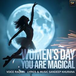 Women's Day You Are Magical (feat. Raquel)