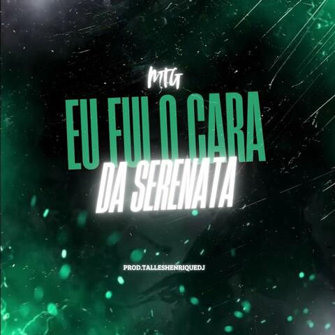 MTG Eu Fui o Cara Da Serenata