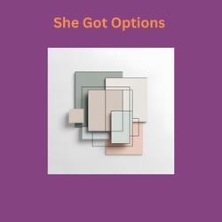She Got Options