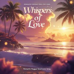 Whispers of Love (Root Reggae Version)