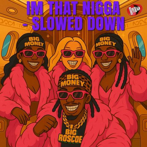 IM THAT NIGGA SLOWED DOWN