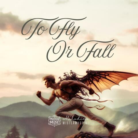 To Fly Or Fall