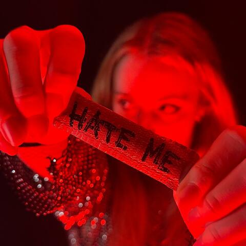 Hate me, Hate me