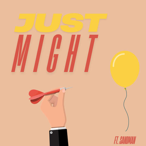 JUST MIGHT
