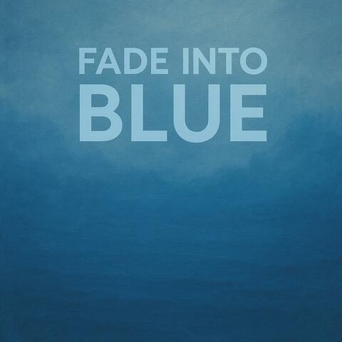 Fade into Blue