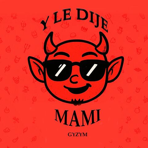 Y le dije Mami