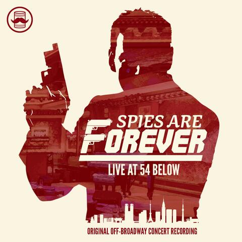 Spies Are Forever (Live at 54 Below (Original Off-Broadway Concert Recording)
