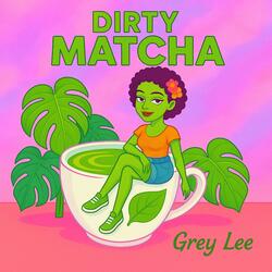 Dirty Matcha