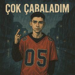 Çok Çabaladım