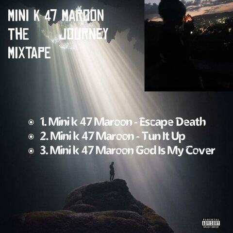 The Journey Mixtape, Mini k 47 Maroon