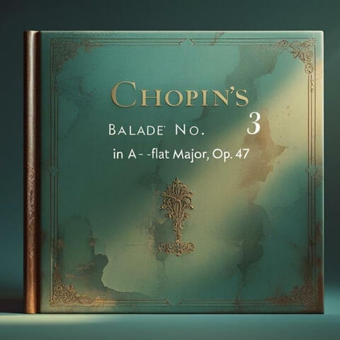 Chopin-Ballade No. 3 in A flat major, Op. 47