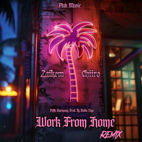 Work From Home (Zaikem & Chiiro Remix)