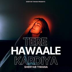 Tere Hawaale Kardiya