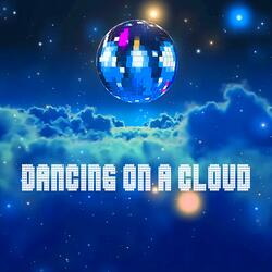 Dancing on a Cloud