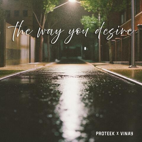 The way you desire (feat. Vinay Sood)