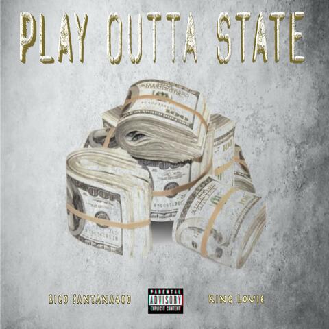 Play Outta State (feat. King Louie)