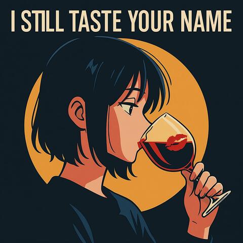 I Still Taste Your Name