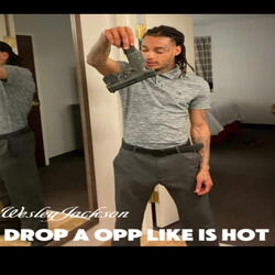 Drop a Opp like is Hot