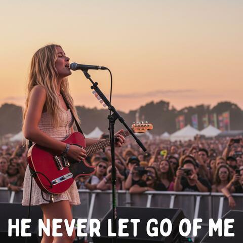 He Never Let Go of Me