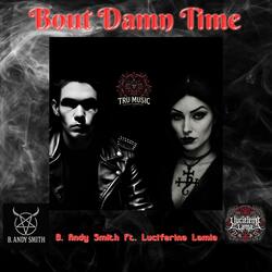 Bout Damn Time (feat. Luciferina Lamia)