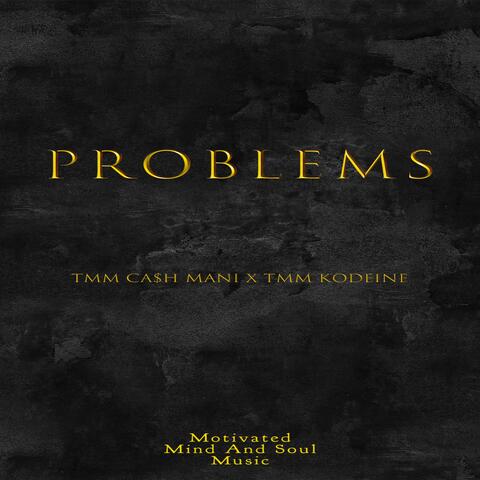 Problems (feat. TMM Kodeine)