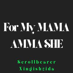 For My MAMA AMMA SHE