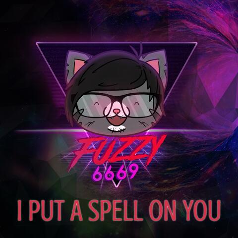 I Put A Spell On You