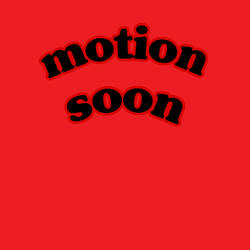 motion soon