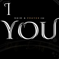 I Said A Prayer For You