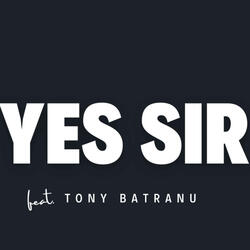 YES, SIR! (feat. Tony Bătrânu)