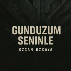 Gunduzum Seninle