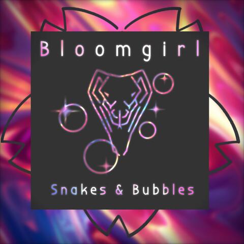 Snakes & Bubbles