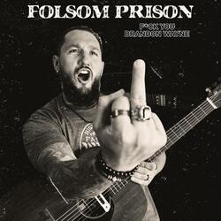 Folsom Prison (Fuck You Brandon Wayne)