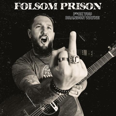 Folsom Prison (Fuck You Brandon Wayne)