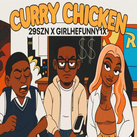 Curry Chicken (feat. GirlHeFunny1x)