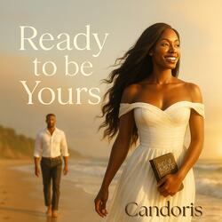 Ready to be Yours