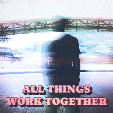 All Things Work Together