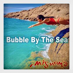Bubble By The Sea (Remastered 2025)
