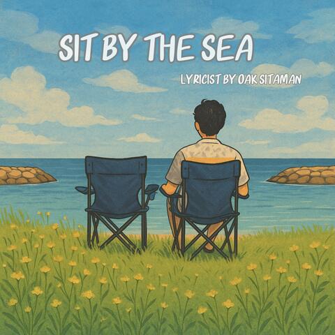 Sit by the sea